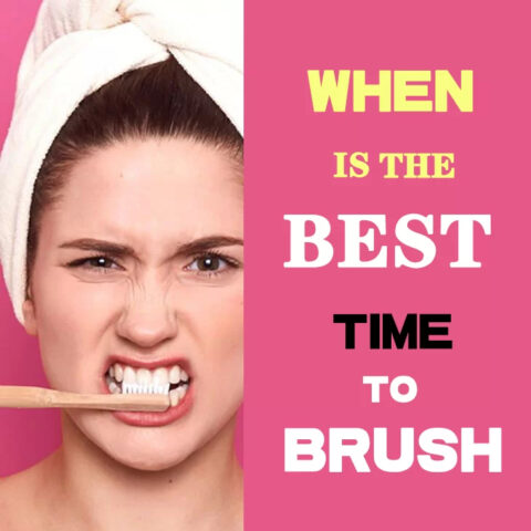 When is the Best time to Brush Your Teeth?